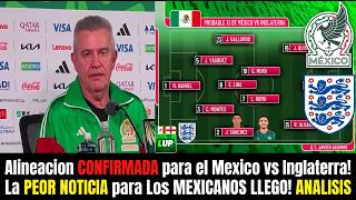 🔥 ¡ALINEACIÓN CONFIRMADA! México vs Inglaterra 🇲🇽🏴 La PEOR NOTICIA sacude al Tri 😱 | Completo