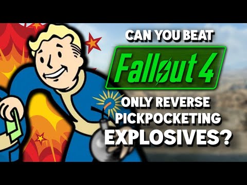 Can You Beat Fallout 4 By Only Reverse Pickpocketing Explosives?