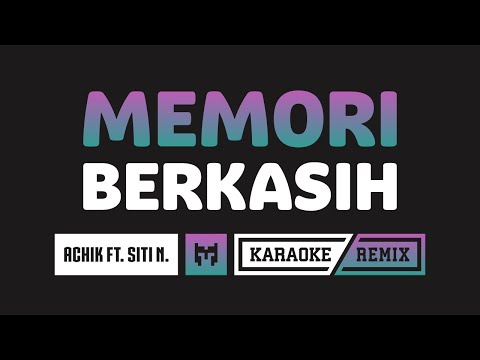 [ Karaoke ] Achik Ft. Siti Nordiana – Memori Berkasih (DJ Remix Full Bass)