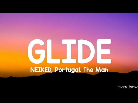 NEIKED, Portugal. The Man - Glide (Lyrics)