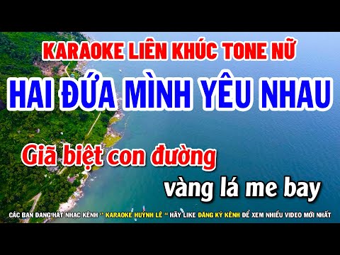 Karaoke Liên Khúc Tone Nữ Nhạc Sống | Hai Đứa Mình Yêu Nhau | Tình Yêu Trả Lại Trăng Sao