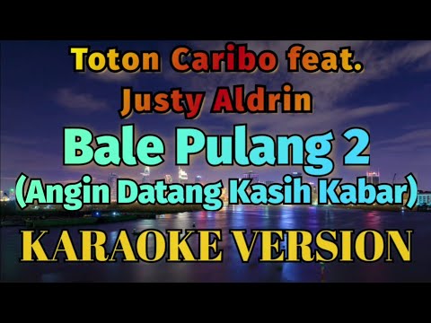 Bale Pulang 2 Karaoke Angin Datang Kasih Kabar