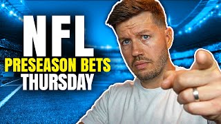 Preseason Week 1 NFL Bets (Thursday 8/7) | NFL Picks & Predictions