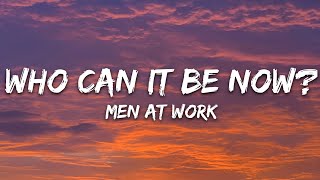 Men At Work - Who Can It Be Now? (Lyrics)