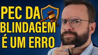 Entenda a PEC DA BLINDAGEM (é ruim o negócio)