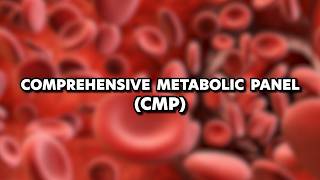 Comprehensive Metabolic Panel (CMP) Explained for Medical, PA, and NP Students