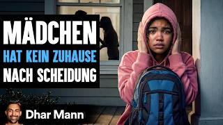 Mädchen HAT KEIN ZUHAUSE Nach Scheidung Ihrer Eltern | Dhar Mann Studios