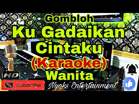 KUGADAIKAN CINTAKU - GOMBLOH (KARAOKE) Nada Wanita || CIS=DO