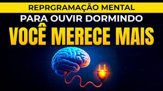 ENQUANTO VOCÊ DORME, SUA MENTE APRENDE A SE VALORIZAR