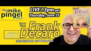 The Mike Pingel Show with guest Frank DeCaro author of DRAG