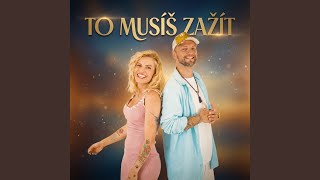 To musíš zažít