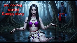 pom poj ntxoog liab qab da dej txaus ntshai Creepy Storytelling 8/12/2025