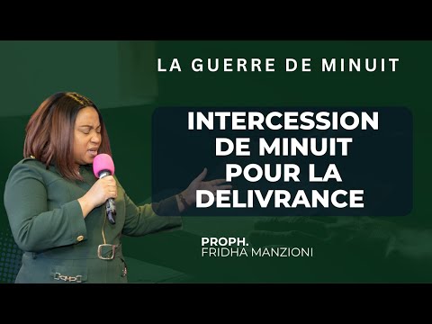 INTERCERSSION DE MINUIT POUR LA DELIVRANCE BY PROPHETESSE FRIDHA MANZIONI