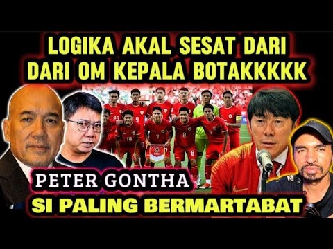 MEMALUKAN, Logika akal sesat dari Peter Gontha terhadap pemain diaspora di Timnas Indonesia