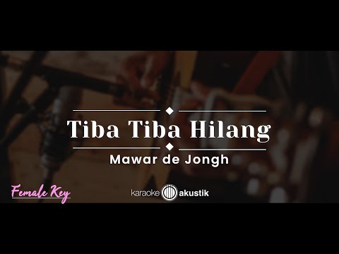 Tiba Tiba Hilang – Mawar De Jongh (KARAOKE AKUSTIK – FEMALE KEY)