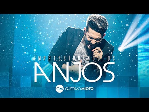Gustavo Mioto - Impressionando os Anjos