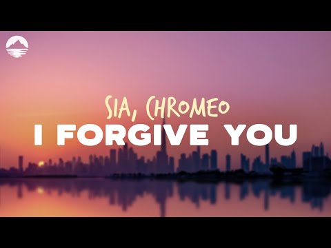 Sia, Chromeo - I Forgive You (Remix) | Lyrics