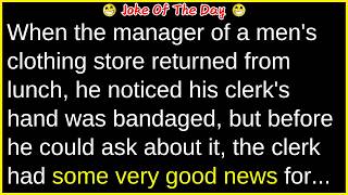 He noticed his clerk's hand was bandaged (funny clean joke) | best funny joke of the day
