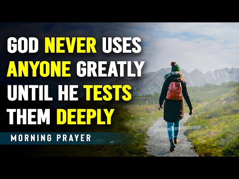 GOD’S TESTING | Trust God Through The Trial | A Powerful Blessed Morning Prayer To Uplift You