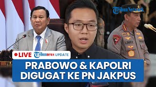 🔴LIVE: Presiden Prabowo dan Kapolri Digugat ke Pengadilan Negeri Jakpus Buntut Demonstrasi Ricuh