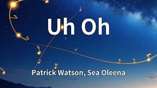 Patrick Watson, Sea Oleena - Uh Oh (Lyrics)