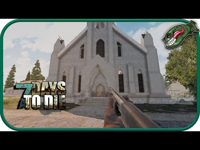 7 Days to Die | Base Improvements, Looting Big Cathedral #7 (7DTD Alpha 18)