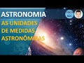 Distâncias e Unidades Astronômicas