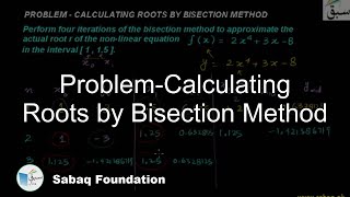 Problem-Calculating Roots by Bisection Method