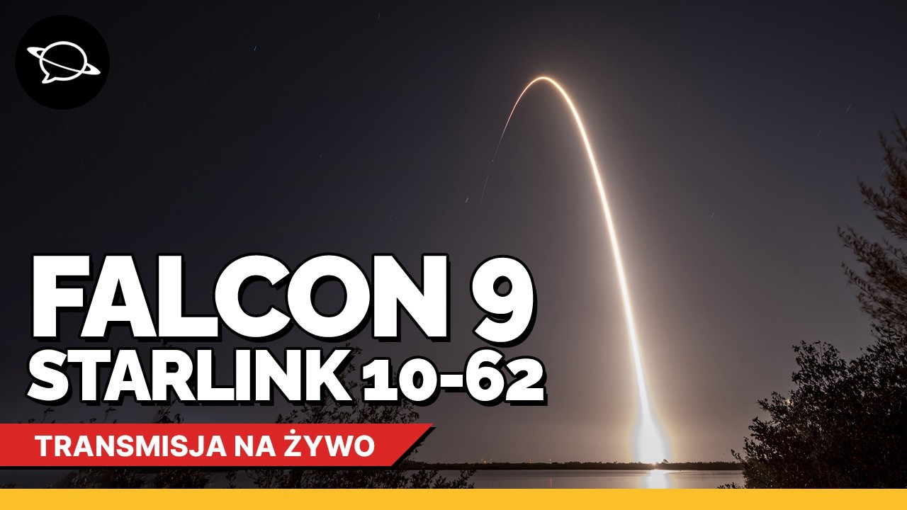 🔴 Oglądamy start Falcona 9 z misją Starlink Group 10-62