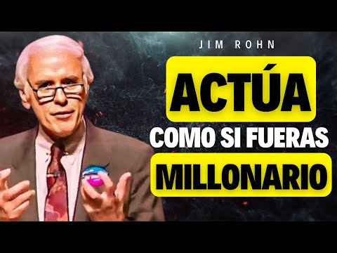 ACTÚA Y VIBRA COMO SI FUERAS MILLONARIO – EL MEJOR DISCURSO DE MOTIVACIÓN DE JIM ROHN | IDR