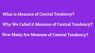 Measure of Central Tendency/Location.  why we called it measure of central tendency? Names of these