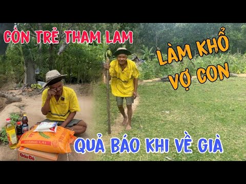 Cái Kết Cho ÔNG Lão Còn Trẻ Tham lam muốn lấy nhiều Vợ về Già phải chịu Cảnh Này