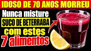 Mais de 50 anos? JAMAIS beba suco de beterraba com ESTES 7 alimentos - Pode causar sérios problemas!