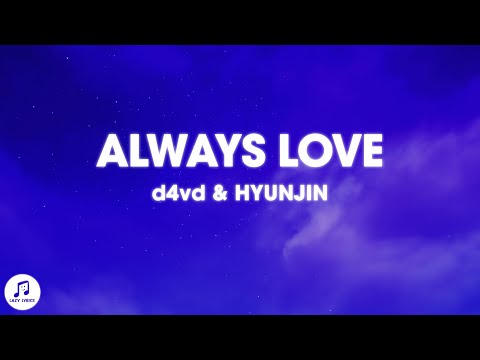 d4vd, Hyunjin - Always Love (Lyrics)