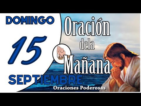 oración de la mañana de hoy Domingo 15 Septiembre 🌹 oraciones catolicas ORACION PARA DAR GRACIAS