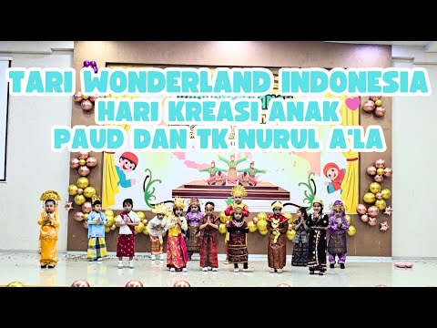 Tari Wonderland Indonesia 2 || Hari Kreasi Anak PAUD dan TK Nurul A'La  2025