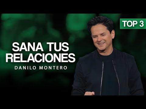TOP 3 PRÉDICAS PARA SANAR TUS RELACIONES - Danilo Montero | Prédicas Cristianas 2025
