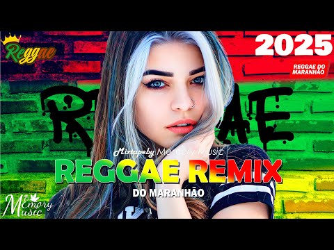 REGGAE DO MARANHÃO 2025 💖 AS MELHORES DO REGGAE REMIX 💖 SEQUÊNCIA REGGAE INTERNACIONAL 2025