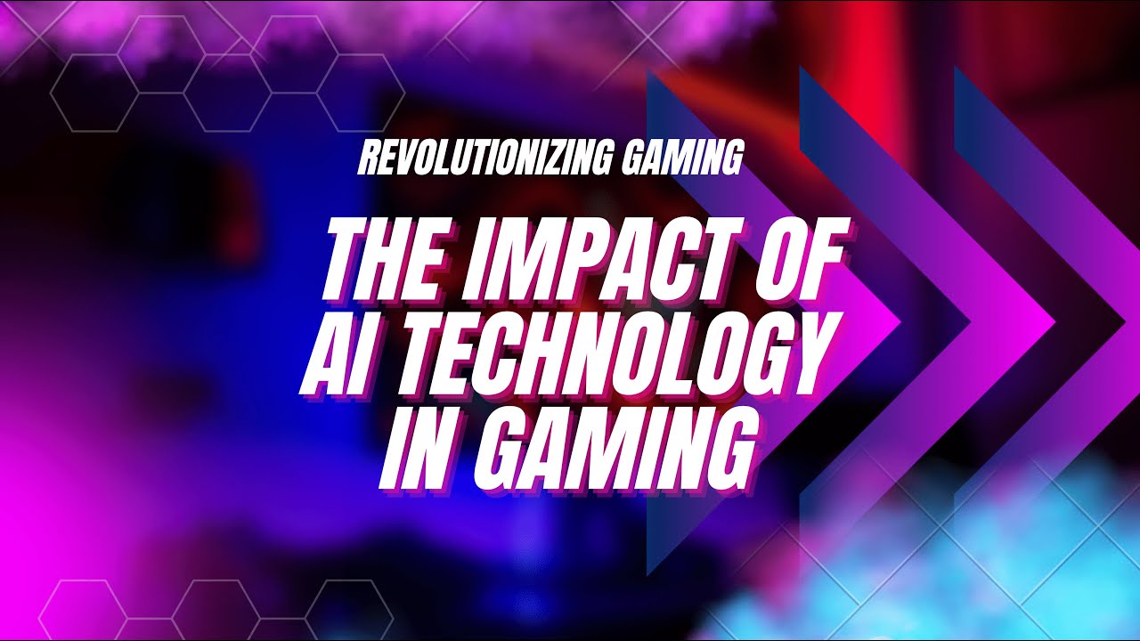 Revolutionizing Gaming: The Impact of AI Technology