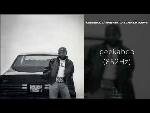 Kendrick Lamar - peekaboo (feat. AzChike & Dody6) [852Hz]