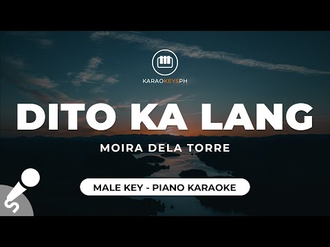 Dito Ka Lang – Moira Dela Torre (Male Key – Piano Karaoke)