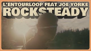 L'ENTOURLOOP & JOE YORKE - Rocksteady (Official Video)