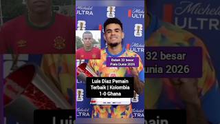 Luis Diaz Pemain Terbaik | Kolombia 1-0 Ghana #timnasindonesia #pialadunia2026 #fifaworldcup2026
