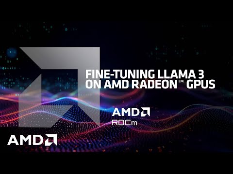 Webinar - Fine Tuning Llama3 on AMD Radeon GPUs