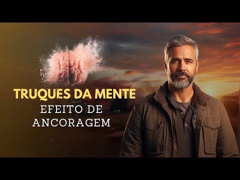 Como Nosso Cérebro é Enganado: Descubra o Efeito de Ancoragem!