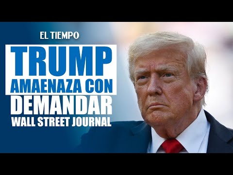 #Trump amenaza con demandar al Wall Street Journal por nota sobre una carta a #Epstein | El Tiempo