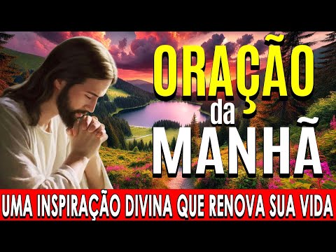 🌞COMECE O DIA COM ESTA ORAÇÃO PODEROSA🙏Uma Inspiração Divina que Renova Sua Vida