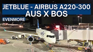 TRIP REPORT | jetBlue Airways - Airbus A220-300 - Austin (AUS) to Boston Logan (BOS) | EvenMore
