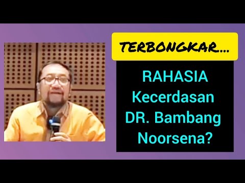 TERBONGKAR......RAHASIA KECERDASAN DR. BAMBANG NOORSENA?