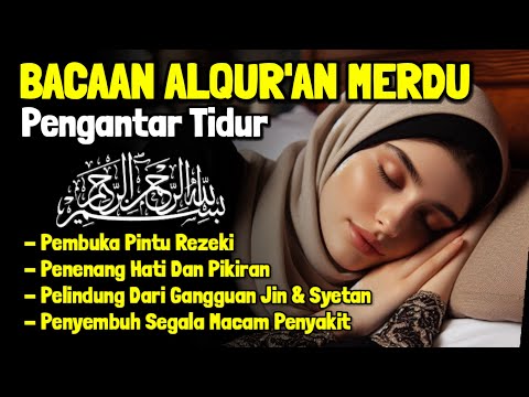 Bacaan Al Quran Merdu Surat Al Mulk, Yasin, Ar Rahman Penenang Hati & Pikiran Resah Pengantar Tidur